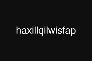 haxillqilwisfap