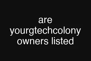 are yourgtechcolony owners listed