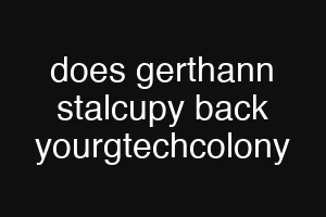 does gerthann stalcupy back yourgtechcolony